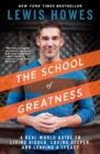 The School of Greatness : A Real-World Guide to Living Bigger, Loving Deeper, and Leaving a Legacy - Book