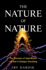 The Nature of Nature : The Discovery of SuperWaves and How It Changes Everything - Book