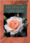 Yes, You Can Grow Roses - Book