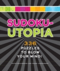 Sudoku-Utopia : 336 Puzzles to Blow Your Mind! - Book