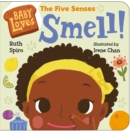 Baby Loves the Five Senses: Smell! - Book