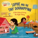 Chicken Soup for the Soul KIDS: Sophie and the Tiny Dognapping : A Book About Doing the Right Thing  - Book