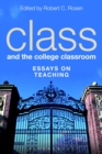 Class and the College Classroom : Essays on Teaching - eBook