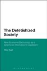 The Defetishized Society : New Economic Democracy as a Libertarian Alternative to Capitalism - Book