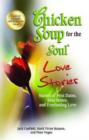 Chicken Soup for the Soul Love Stories : Stories of First Dates, Soul Mates, and Everlasting Love - Book