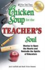 Chicken Soup for the Teacher's Soul : Stories to Open the Hearts and Rekindle the Spirits of Educators - Book