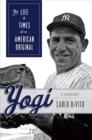 Yogi : The Life & Times of an American Original - eBook