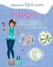 Sleepover Girls Crafts: Unique Accessories You Can Make and Share - Book