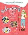 Sleepover Girls Crafts: Amazing Outdoor Art You Can Make and Share - Book