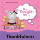 Tiny Thoughts on Thankfulness : Learning to appreciate what we have - Book
