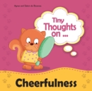Tiny Thoughts on Cheerfulness : Learning to be positive - Book