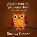 Quien Esta Ahi, Pequeqo Hoo?/ Who's There, Little Hoo? (Bilingual English Spanish Edition) - Book