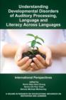 Understanding Developmental Disorders of Auditory Processing, Language and Literacy Across Languages : International Perspectives - Book
