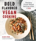 Bold Flavored Vegan Cooking : Healthy Plant-Based Recipes with a Kick - Book