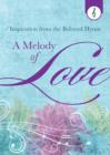 A Melody of Love : Inspiration from the Beloved Hymn - eBook