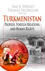Turkmenistan : Profiles, Foreign Relations & Human Rights - Book