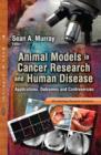 Animal Models in Cancer Research & Human Disease : Applications, Outcomes & Controversies - Book