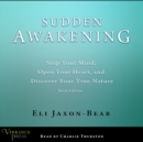 Sudden Awakening : Stop Your Mind, Open Your Heart, and Discover Your True Nature - eAudiobook