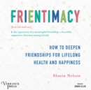 Frientimacy : How to Deepen Friendships for Lifelong Health and Happiness - eAudiobook
