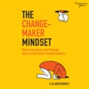 The Changemaker Mindset : Why Every Change on the Outside Starts with an Inner Transformation - eAudiobook