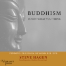 Buddhism Is Not What You Think - eAudiobook