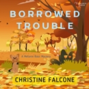 Borrowed Trouble : Melanie Bass Mystery Series, Book Two - eAudiobook
