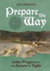 Prepare the Way : Celtic Prayers for the Season of Light - Book