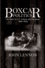 Boxcar Politics : The Hobo in U.S. Culture and Literature, 1869-1956 - Book
