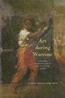 Art during Wartime : Painting Everyday Life in the Civil War North - Book