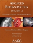 Advanced Reconstruction: Shoulder 2 : Arthroscopy, Arthroplasty, and Fracture Management - Book
