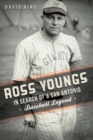 Ross Youngs : In Search of a San Antonio Baseball Legend - eBook