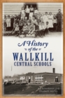 A History of the Wallkill Central Schools - eBook