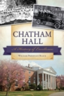 Chatham Hall : A History of Excellence - eBook