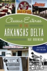 Classic Eateries of the Arkansas Delta - eBook
