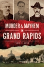 Murder & Mayhem in Grand Rapids - eBook