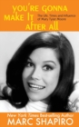 You're Gonna Make It After All : The Life, Times and Influence of Mary Tyler Moore - Book