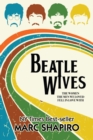 Beatle Wives : The Women the Men We Loved Fell in Love With - Book