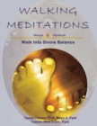 Walking Meditations Manual & Workbook : Walk Into Divine Balance - Book