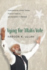 Vying for Allah’s Vote : Understanding Islamic Parties, Political Violence, and Extremism in Pakistan - Book