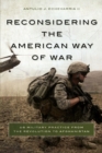 Reconsidering the American Way of War : US Military Practice from the Revolution to Afghanistan - Book