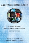 Analyzing Intelligence : National Security Practitioners' Perspectives - Book