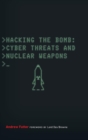 Hacking the Bomb : Cyber Threats and Nuclear Weapons - Book
