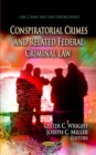 Conspiratorial Crimes and Related Federal Criminal Law - eBook