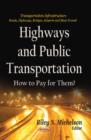 Highways & Public Transportation : How to Pay for Them? - Book