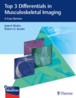 Top 3 Differentials in Musculoskeletal Imaging : A Case Review - Book
