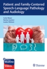 Patient and Family-Centered Speech-Language Pathology and Audiology - Book