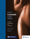 Female Cosmetic Genital Surgery : Concepts, classification, and techniques - Book