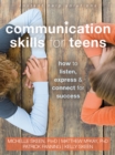 Communication Skills for Teens : How to Listen, Express, and Connect for Success - eBook