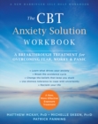 CBT Anxiety Solution Workbook : A Breakthrough Treatment for Overcoming Fear, Worry, and Panic - eBook