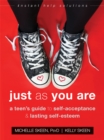 Just As You Are : A Teen's Guide to Self-Acceptance and Lasting Self-Esteem - Book